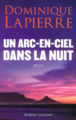 Couverture d'Un arc-en-ciel dans la nuit, de Dominique Lapierre